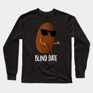 Blind Date Funny Fruit Pun Long Sleeve T-Shirt